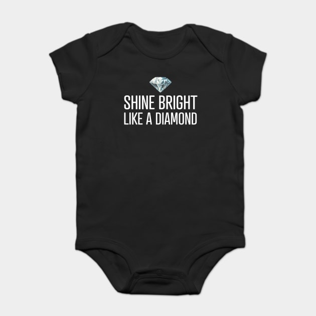 Shine Bright Like A Diamond Baby Bodysuit by UrbanLifeApparel